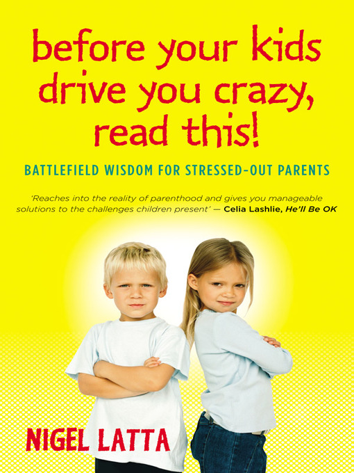 Title details for Before Your Kids Drive You Crazy, Read This! by Nigel Latta - Available